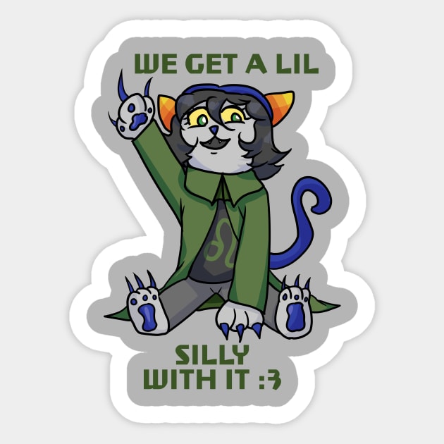 Homestuck Nepeta Leijon We Get A Lil Silly With It Slogan Sticker by nhitori